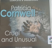 Cruel and Unusual written by Patricia Cornwell performed by Lorelei King on Audio CD (Unabridged)